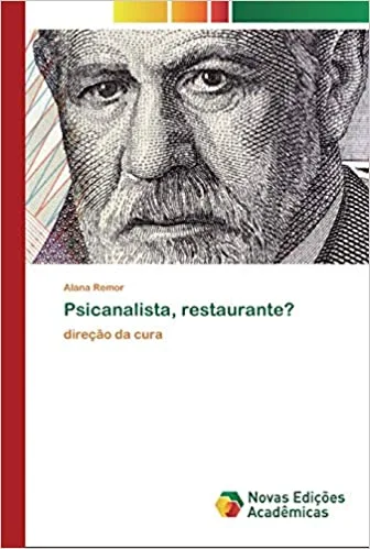 Capa do livro Psicanalista restaurante? Direção da cura, de Alana Remor